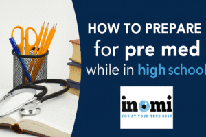 How to Prepare for Pre Med while in High School