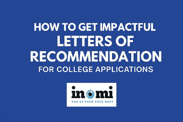 How to Get Impactful Letters of Recommendation for College Applications
