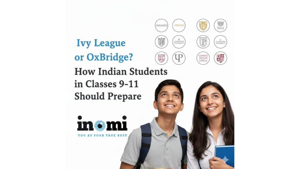 Ivy League vs OxBridge Admissions: A Strategic Guide for Indian High School Students (Grades 9–11)
